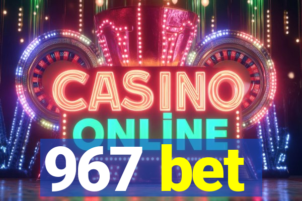 967 bet
